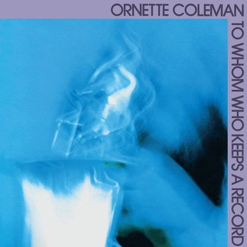 Coleman, Ornette: To Whom Who Keeps a Record