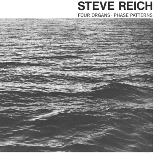 Reich, Steve: Four Organs / Phase Patterns
