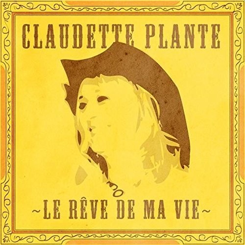 Plante, Claudette: Le Reve de Ma Vie