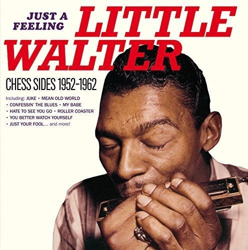Little Walter: Just a Feeling: Chess Sides 1952-1962