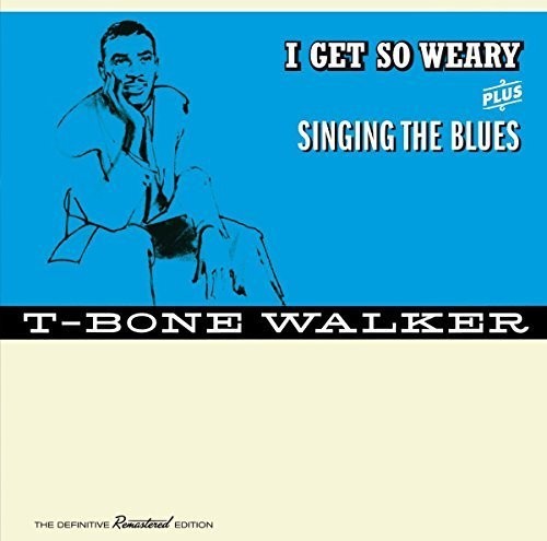 Walker, T-Bone: I Get So Weary / Singing the Blues + 4 Bonus