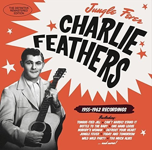 Feathers, Charlie: Jungle Fever 1955-1962 Recordings