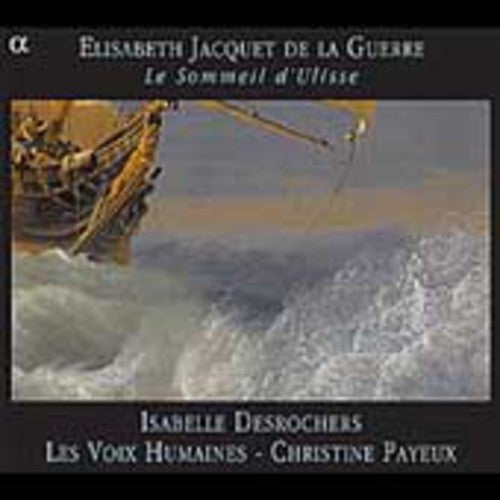 Jacquet De La Guerre / Desrochers / Voix Humaines: Le Sommeil D'ulisse