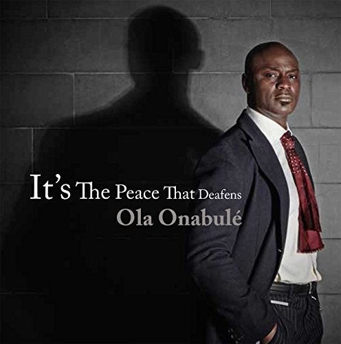 Onabule, Ola: It's the Peace That Deafens