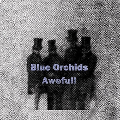 Blue Orchids: Awefull