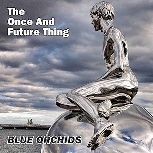 Blue Orchids: Once & Future Thing