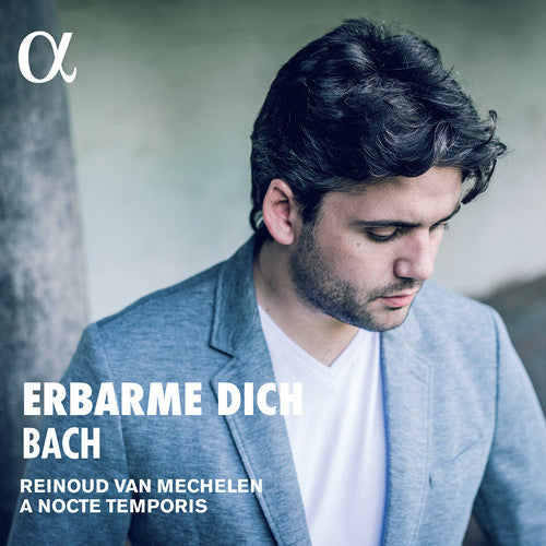 Bach, J.S. / Van Mechelen / a Nocte Temporis: Johann Sebastian Bach: Erbarme Diche