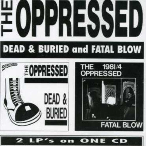 Oppressed: Fatal Blow / Dead & Buried