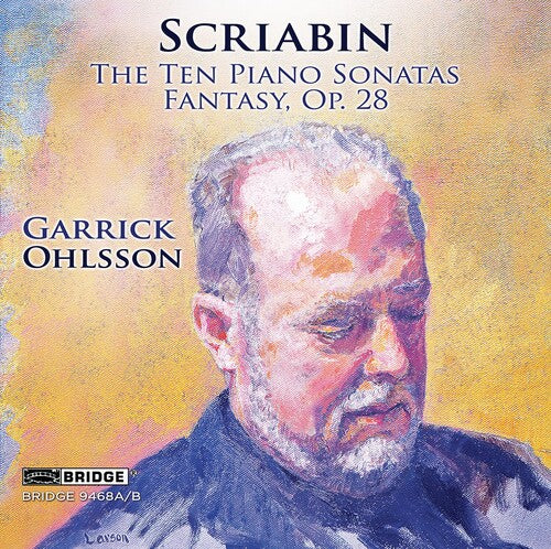 Scriabin / Ohlsson: The Ten Piano Sonatas, Fantasy, Garrick Ohlsson