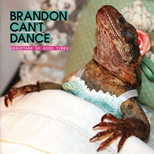 Brandon Can't Dance: Graveyard Of Good Times