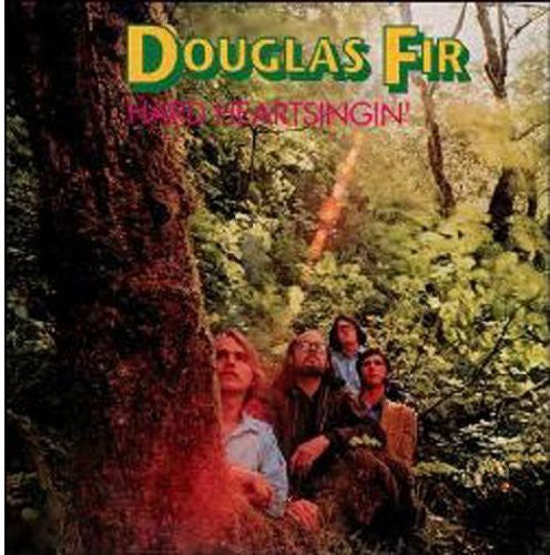 Fir, Douglas: Hard Heart Singin