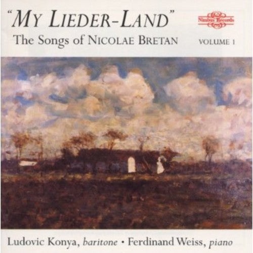 Bretan / Konya / Weiss / Berkofsky: My Lieder-Land: Songs of Nicolae Bretan 1