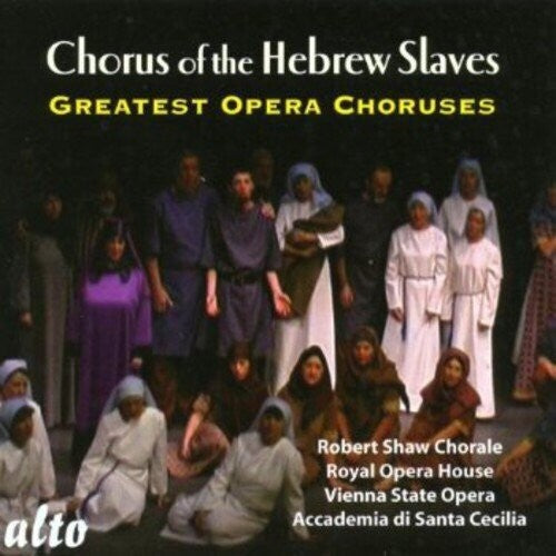 Robert Shaw Chorale / Vienna State Opera: Chorus Of The Hebrew Slaves Greatest