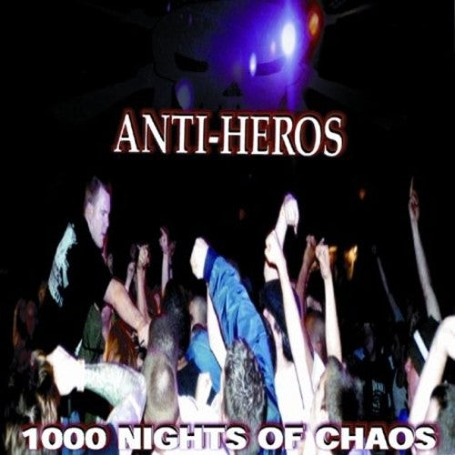 Anti-Heroes: 1000 Nights of Chaos