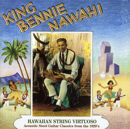 Nawahi, King Bennie: Hawaiian String Virtuoso: Steel Guitar Recordings of the 1920's