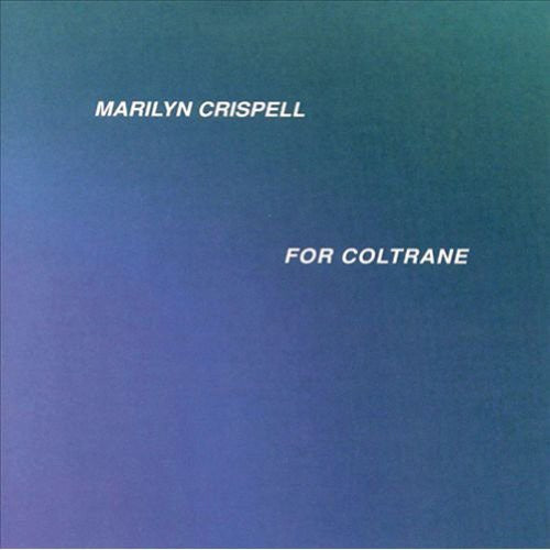 Crispell, Marilyn: For Coltrane