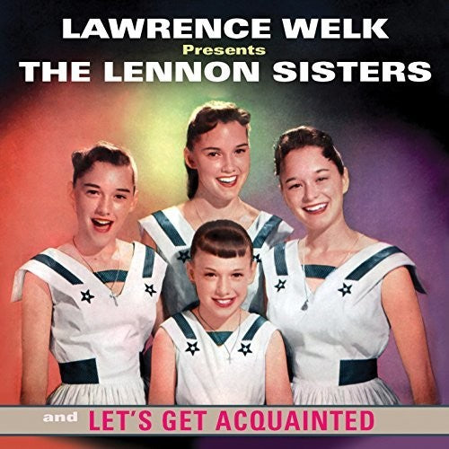 Lennon Sisters: Lawrence Welk Presents the Lennon Sisters and Let's Get Acquainted