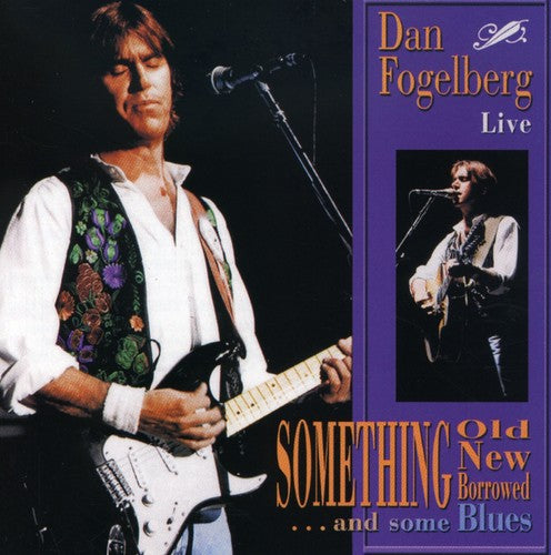 Fogelberg, Dan: Something Old New Borrowed and Some Blues