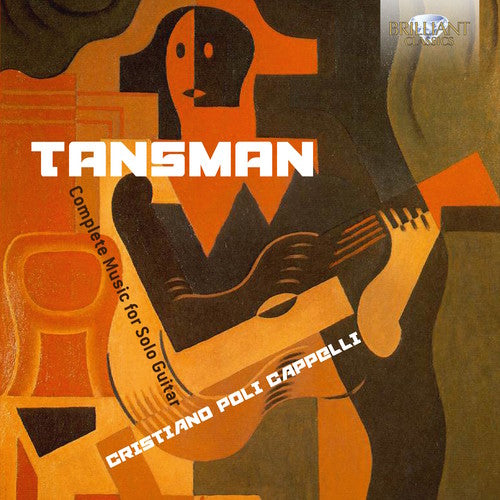 Tansman, Alexandre / Cappelli, Cristiano Poli: Alexandre Tansman: Complete Music for Solo Guitar