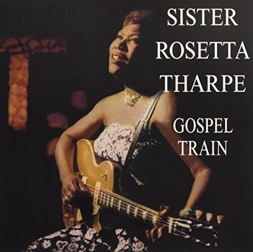 Tharpe, Sister Rosetta: Gospel Train