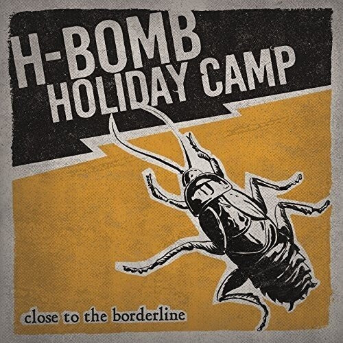 H-Bomb Holiday Camp: Close To The Borderline