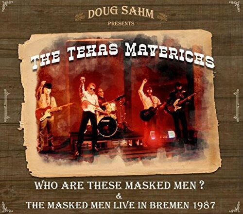 Texas Mavericks: Who Are These Masked Men & The Masked Men Live