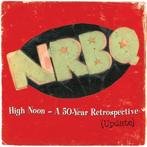 NRBQ: High Noon: Highlights & Rarities From 50 Years (Updated)