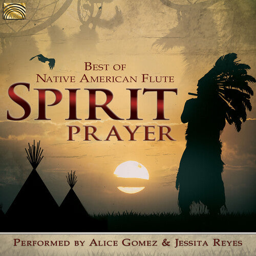 Gomez, Alice / Reyes, Jessita: Spirit Prayer - Best of Native American Flute