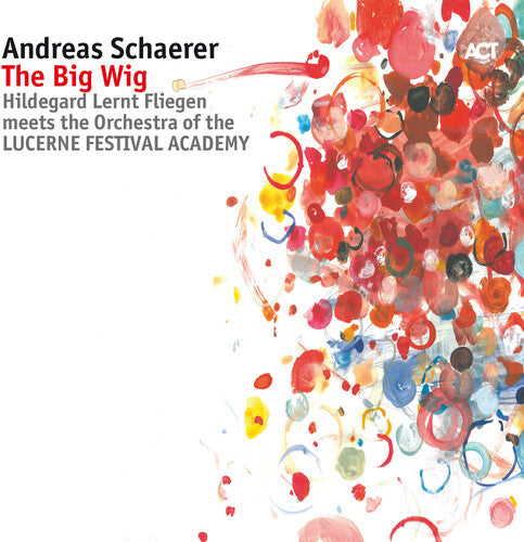 Schaerer / Tschopp / Wenger / Reising: Andreas Schaerer: The Big Wig