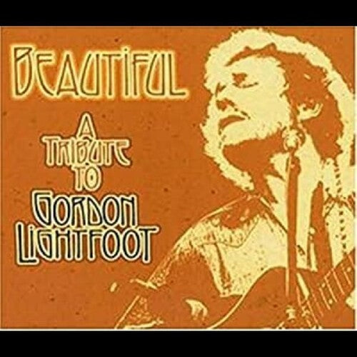 Beautiful: Tribute to Gordon Lightfoot / Various: Beautiful: Tribute To Gordon Lightfoot (Various Artists)