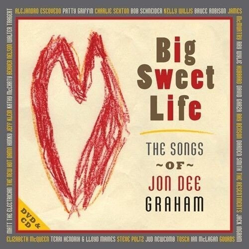 Graham, Jon Dee & Friends: Big Sweet Life: Songs Of Jon Dee Graham