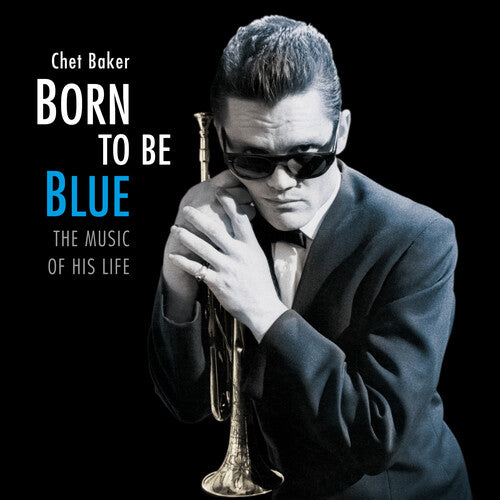 Baker, Chet: Born To Be Blue: Heartfelt Homage To The Life & Music Of Chet Baker