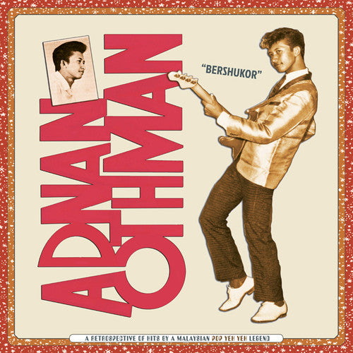 Othman, Adnan: Bershukor: A Retrospective of Hits by a Malaysian Pop Yeh Yeh Legend