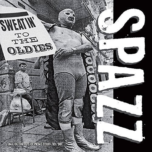 Spazz: Sweatin' to the Oldies