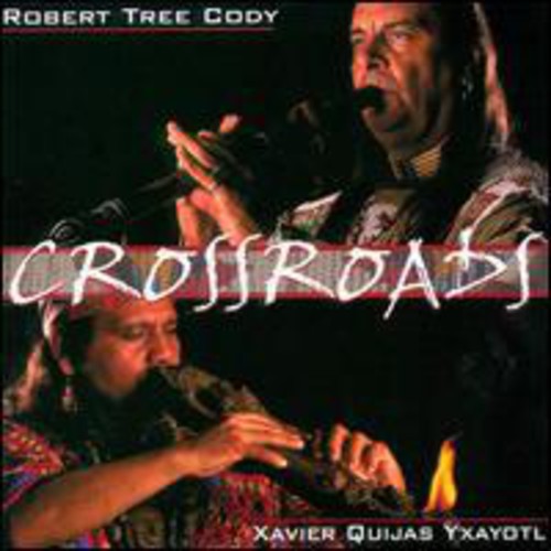 Cody, Robert Tree / Yxayotl, Xavier Quijas: Crossroads