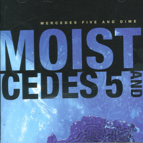 Moist: Mercedes Five & Dime