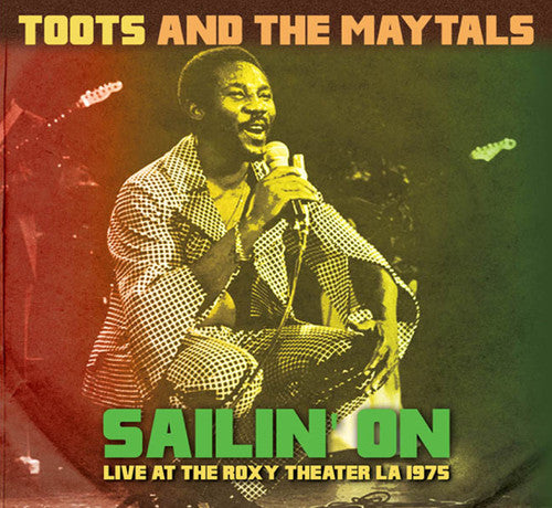 Toots & Maytals: Sailin' On: Live at the Roxy Theater LA 1975