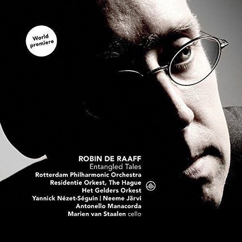 Raaff / Rotterdam Philharmonic Orch / Nezet-Seguin: Robin de Raaff: Entangled Tales