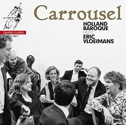 Holland Baroque: Carrousel: Holland Baroque Meets Eric Vloiemans