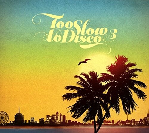 Too Slow to Disco 3 / Various: Too Slow To Disco 3 / Various