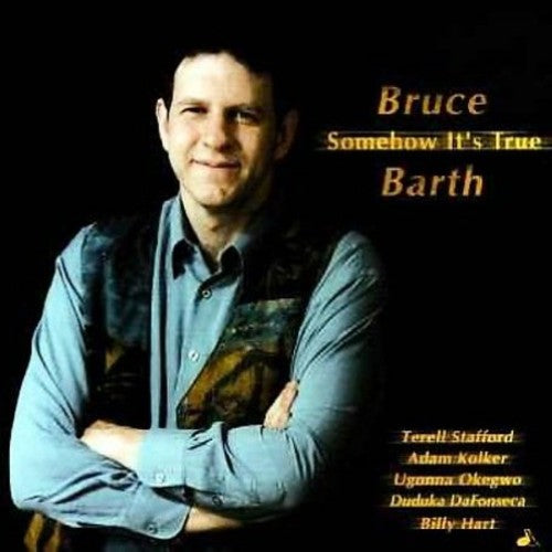 Barth, Bruce: Somehow It's True