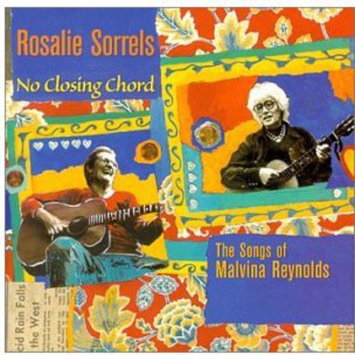 Sorrels, Rosalie: No Closing Chord: The Songs Of Malvina Reynolds