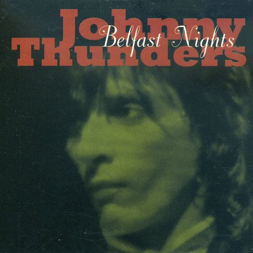 Thunders, Johnny: Belfast Nights