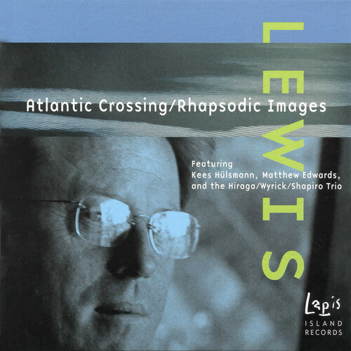 Lewis / Hulsmann / Edwards / Hiraga / Shapiro: Atlantic Crossing / Rhapsodic Images