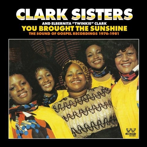 Clark Sisters: You Brought The Sunshine: The Sound Of Gospel Recordings 1976-1981