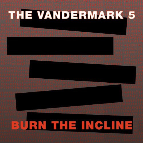 Vandermark 5: Burn the Incline