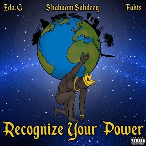 Edo. G / Shabaam Sahdeeq & Fokis: Recognize Your Power