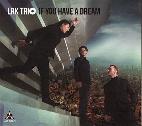 Lrk Trio: If You Have A Dream