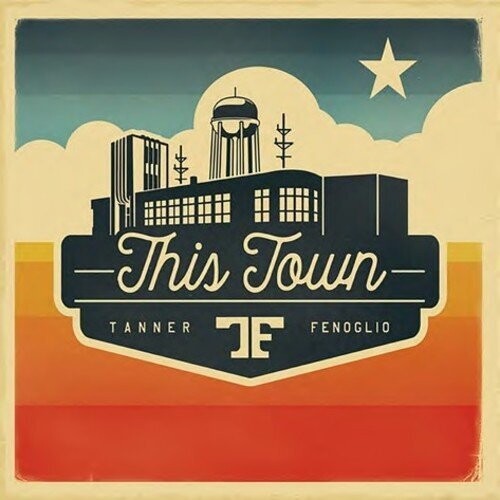 Fenoglio, Tanner: This Town