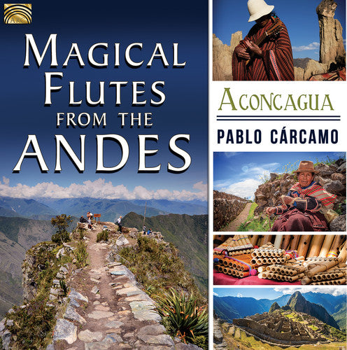 Carcamo, Pablo: Magical Flutes from the Andes